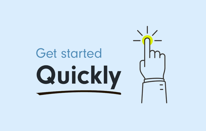 Get started quickly
