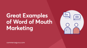 Great Examples of Word of Mouth Marketing