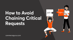 How to Avoid Chaining Critical Requests